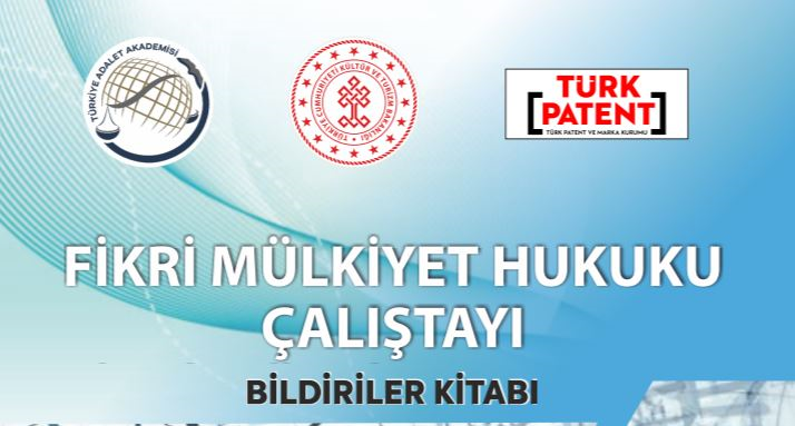 Fikri Mülkiyet Hukuku Çalıştayı Bildiriler Kitabı